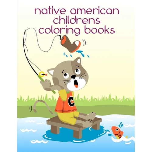 Native American Childrens Coloring Books: Coloring Pages with Funny, Easy Learning and Relax Pictures for Animal Lovers