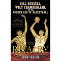 The Rivalry: Bill Russell, Wilt Chamberlain, and the Golden Age of Basketball
