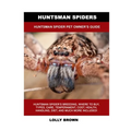 Huntsman Spiders: Huntsman Spider Pet Owner's Guide