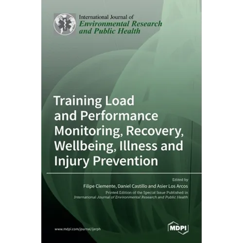Training Load and Performance Monitoring, Recovery, Wellbeing, Illness and Injury Prevention