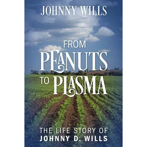 From Peanuts to Plasma: The Life Story of Johnny D. Wills