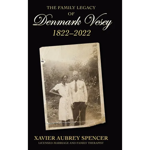The Family Legacy of Denmark Vesey 1822-2022