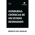 Honduras: Crónicas de un estado degradado