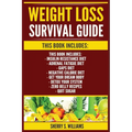 Weight Loss Survival Guide: Insulin Resistance Diet, Adrenal Fatigue Diet, GAPS Diet, Negative Calorie Diet, Get Your Dream Body, Detox Your System, Z