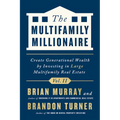 The Multifamily Millionaire, Volume II: Create Generational Wealth by Investing in Large Multifamily Real Estate