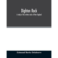 Dighton rock; a study of the written rocks of New England