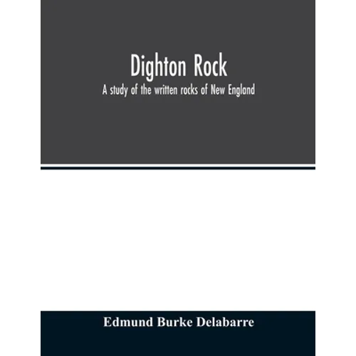Dighton rock; a study of the written rocks of New England