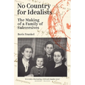 No Country for Idealists: The Making of a Family of Subversives