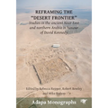 Reframing the Desert Frontiers: Studies in the ancient Near East and northern Arabia in honour of David Kennedy