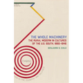 The Whole Machinery: The Rural Modern in Cultures of the U.S. South, 1890-1946