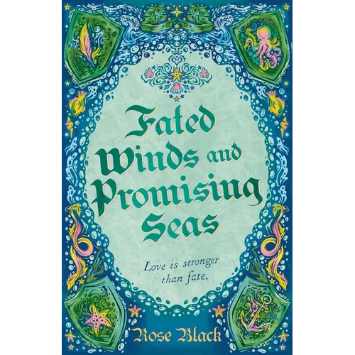 Fated Winds and Promising Seas: A Tender-Hearted Tale of Forging Fates, Fantastic Creatures, and Found Family