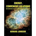 Energy, Convenient Solutions: How Americans can Solve the Energy Crisis in Ten Years
