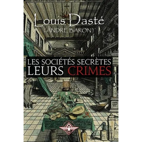 Les sociétés secrètes Leurs crimes