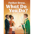 Father Drew, What Do You Do?
