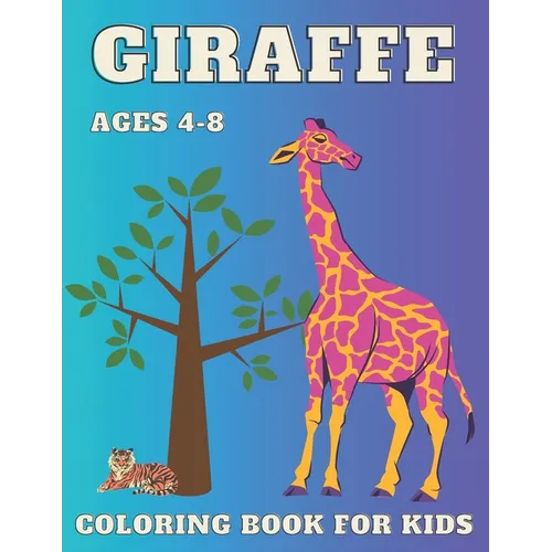 Giraffe Coloring Book: For Kids ages 4-8 Big and Simple Designs Cute Images For Children Perfect Gift Idea for Girls and Boys Zoo Animals Drawing Acti