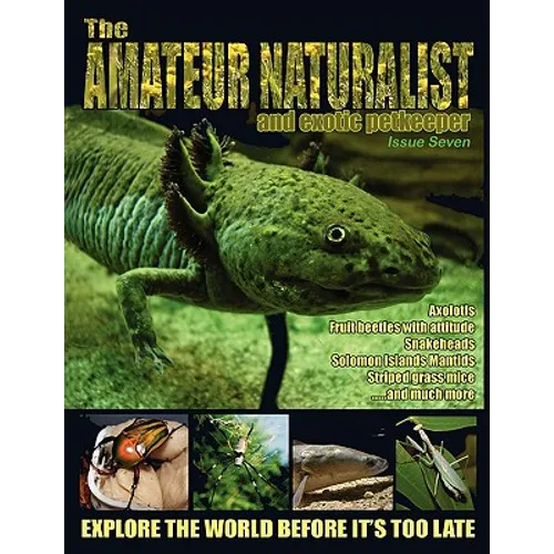 The Amateur Naturalist (and Exotic Petkeeper) #7