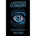 The Exposure Economy, Reclaiming Your Digital Identity in an Age of Surveillance Capitalism