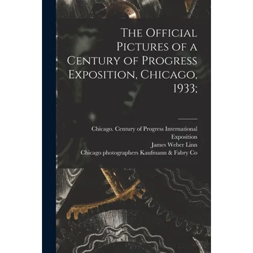The Official Pictures of a Century of Progress Exposition, Chicago, 1933;