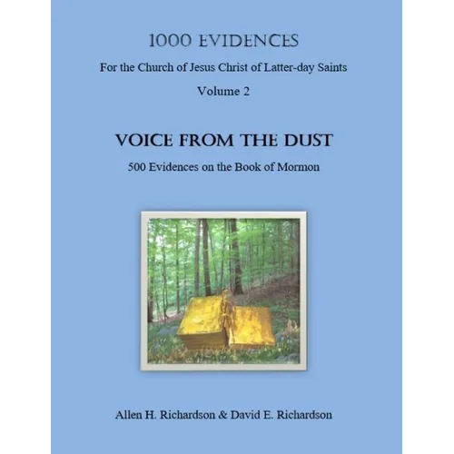 1,000 Evidences of the Church of Jesus Christ of Latter-day Saints: VOICE FROM THE DUST-500 Evidences on the Book of Mormon