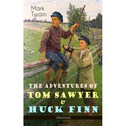 The Adventures of Tom Sawyer & Huck Finn (Illustrated): American Classics Series
