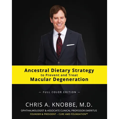 Ancestral Dietary Strategy to Prevent and Treat Macular Degeneration: Full Color Paperback Edition