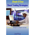 Simple & Easy Stock Trading Strategies: Simple & Easy Strategies Any Beginner Can Learn Fast