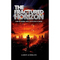 The Fractured Horizon: A War for Freedom. A Battle for the Soul of a Nation
