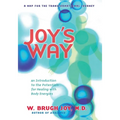 Joy's Way: A Map for the Transformational Journey: An Introduction to the Potentials for Healing with Body Energies