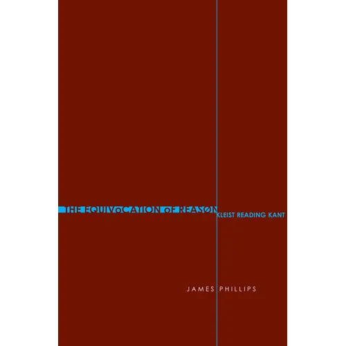 The Equivocation of Reason: Kleist Reading Kant