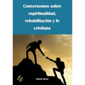 Conversemos sobre espiritualidad, rehabilitación y fe cristiana