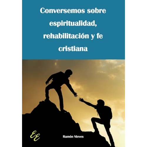 Conversemos sobre espiritualidad, rehabilitación y fe cristiana