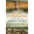 The Legend of Albert Jacka: From the Shores of Gallipoli to the Battlefields of France, the Epic Story and Fierce Battles of the First Australian Sold