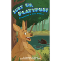 Just Us, Platypus!