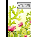 My Recipes: Recipe Book Cactus Design For Meals Ideal Presents For Mom 100 Entries