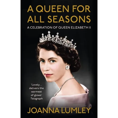 A Queen for All Seasons: A Celebration of Queen Elizabeth II on Her Platinum Jubilee