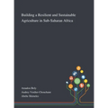 Building a Resilient and Sustainable Agriculture in Sub-Saharan Africa