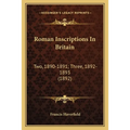 Roman Inscriptions In Britain: Two, 1890-1891; Three, 1892-1893 (1892)