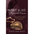Mary & Me Beyond the Canvas: An Extraordinary Story of Adoption, Loss, and Reunion