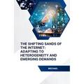 The Shifting Sands of the Internet: Adapting to Heterogeneity and Emerging Demands