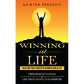 Winning at Life: Realizing True Success in Business and in Life (Principles of Winning at Life That Change Lives Forever)
