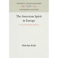 The American Spirit in Europe: A Survey of Transatlantic Influences