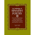An Anthology of Spanish Poetry: From the Beginnings to the Present Day, Including Both Spain and Spanish America