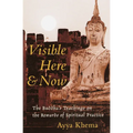 Visible Here and Now: The Buddha's Teachings on the Rewards of Spiritual Practice