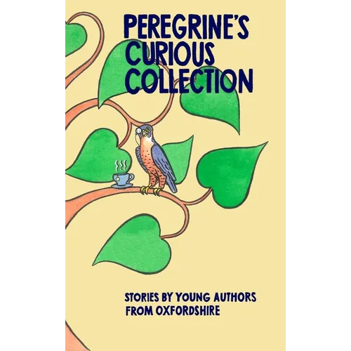 Peregrine's Curious Collection: Stories by Young Authors from Oxfordshire
