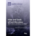 Hide and Seek of Soil Microbes: Who Is Where with Whom and Why?