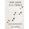 Por Amor a la Tierra: Estrategias para Regenerar Nuestros Sistemas de Producción de Alimentos
