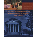 The Curry School of Education at the University of Virginia, 1905-2005: Preparing Men and Women for Leadership in Scientific Educational Work