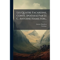 Les Quatre Facardins, Conte. [poésies] Par Le C. Antoine Hamilton...