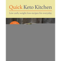 Quick Keto Kitchen: Low-Carb, Weight-Loss Recipes for Every Day