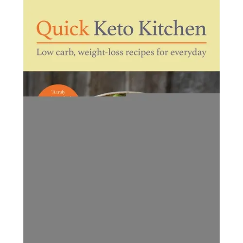 Quick Keto Kitchen: Low-Carb, Weight-Loss Recipes for Every Day